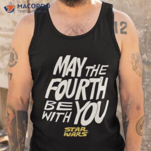 may the fourth be with you star wars shirt tank top