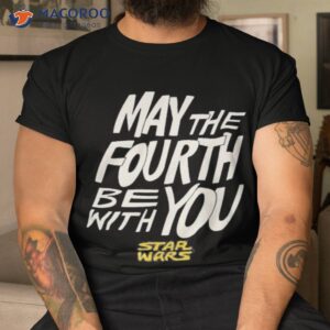 may the fourth be with you star wars shirt tshirt