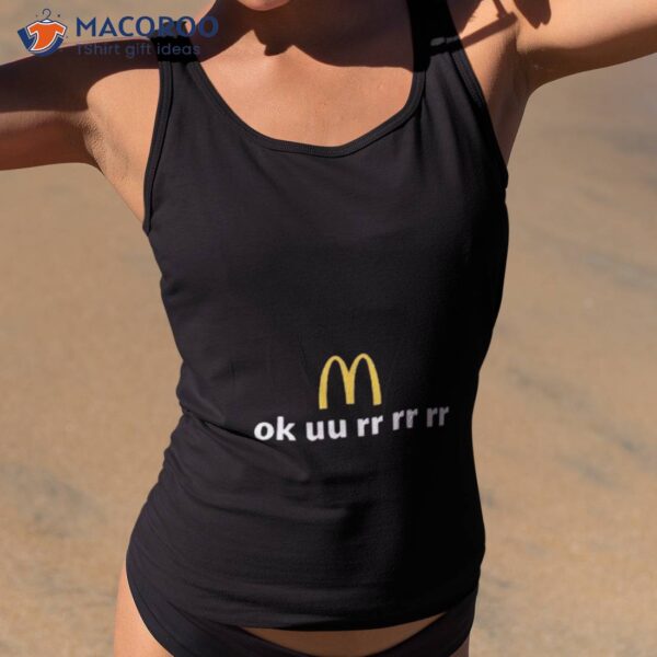 Mcdonald’s Ok Uu Rr Rr Rr Shirt