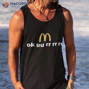 mcdonalds ok uu rr rr rr shirt tank top