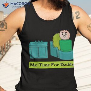 me time for daddy shirt tank top 3