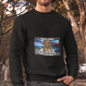 megyn kelly on pepper spray shirt sweatshirt