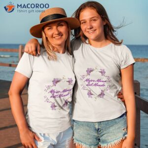 mejor mama del mundo flowers for mom on mother s t shirt tshirt 3