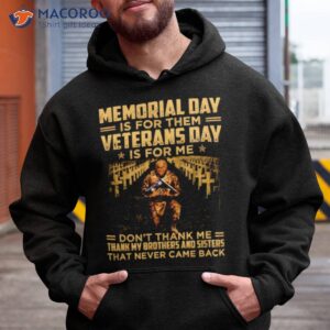 memorial day is for them veterans day is for me dont thank me t shirt hoodie