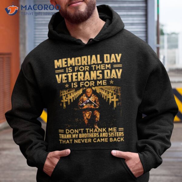 Memorial Day Is For Them Veterans Day Is For Me Don’t Thank Me Shirt