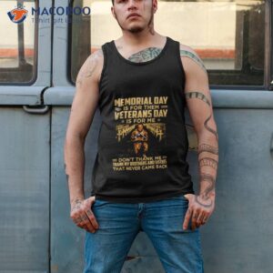 memorial day is for them veterans day is for me dont thank me t shirt tank top 2
