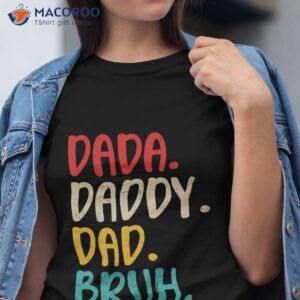 men dada daddy dad bruh fathers day vintage funny father day gift unisex t shirt tshirt