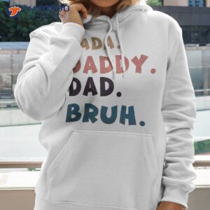 men dada daddy dad bruh fathers day vintage funny father t shirt t shirt hoodie 2