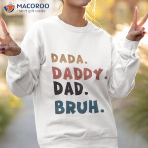 men dada daddy dad bruh fathers day vintage funny father t shirt t shirt sweatshirt 2