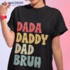 Dada Daddy Dad Bruh Fathers Day Vintage Funny Fathers Day Gift Unisex T-Shirt