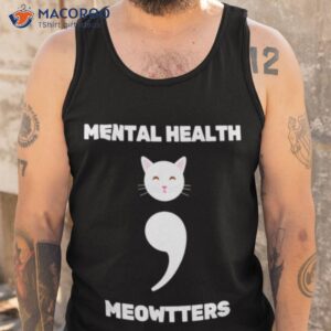 mental health meowtters t shirt tank top