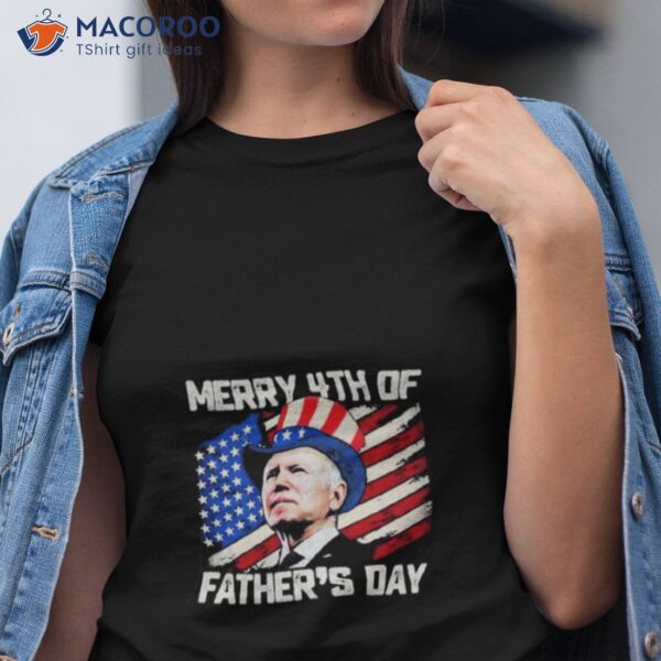 Merry 4th Of Father’s Day Joe Biden 2023 Shirt