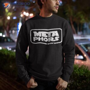 metaphors be with you shirt sweatshirt