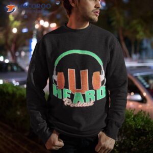 miami u heard podcast shirt sweatshirt