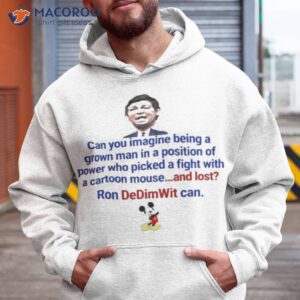 mickey ron dedim with can can you imagine being a grown man in a position shirt hoodie 1