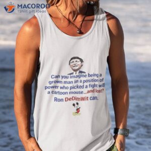 mickey ron dedim with can can you imagine being a grown man in a position shirt tank top 1