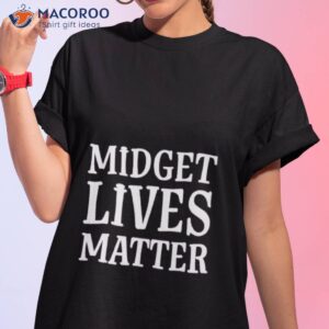 midget lives matter shirt tshirt 1