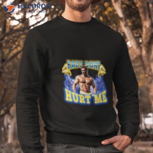 mike o hearn baby dont hurt me retro shirt sweatshirt