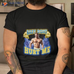 mike o hearn baby dont hurt me retro shirt tshirt