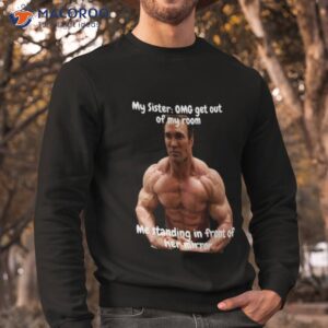 mike o hearn meme getb out my room shirt sweatshirt