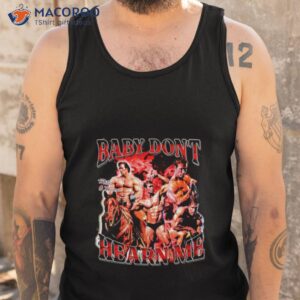 mike ohearn baby dont hearn me 2023 shirt tank top