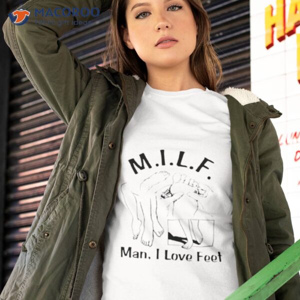 Milf Man I Love Feeshirt