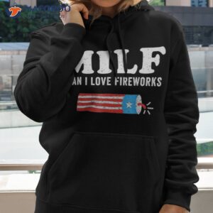 milf man i love fireworks fourth 4th of july shirt funny hoodie