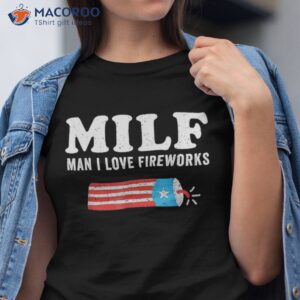 milf man i love fireworks fourth 4th of july shirt funny tshirt