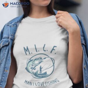 Milf Man I Love Fishing Shirt