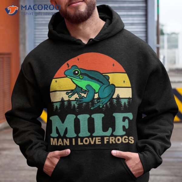 Milf-man I Love Frogs Funny Saying Frog-amphibian Lovers Shirt