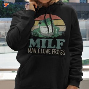 milf man i love frogs funny saying frog amphibian lovers shirt hoodie