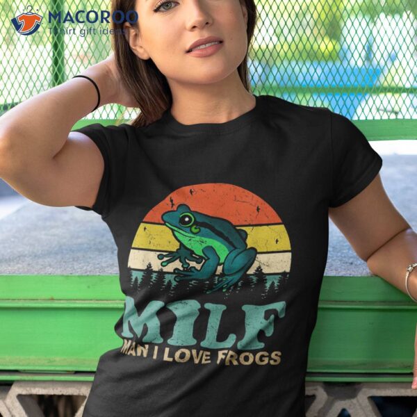 Milf-man I Love Frogs Funny Saying Frog-amphibian Lovers Shirt