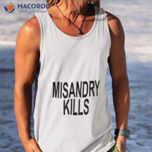 misandry kills shirt tank top