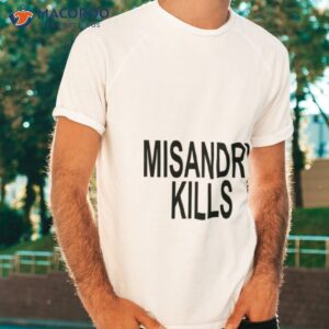 misandry kills shirt tshirt