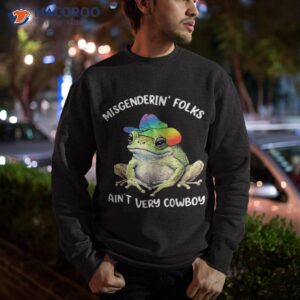 misgendering folks aint very cowboy lgbtq pride frog shirt sweatshirt