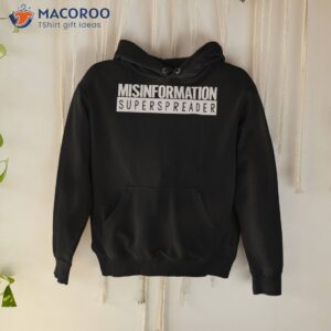 misinformation superspreader shirt 2 hoodie