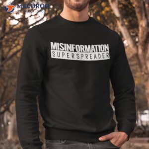 misinformation superspreader shirt 2 sweatshirt