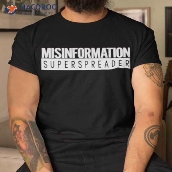 Misinformation Superspreader Shirt