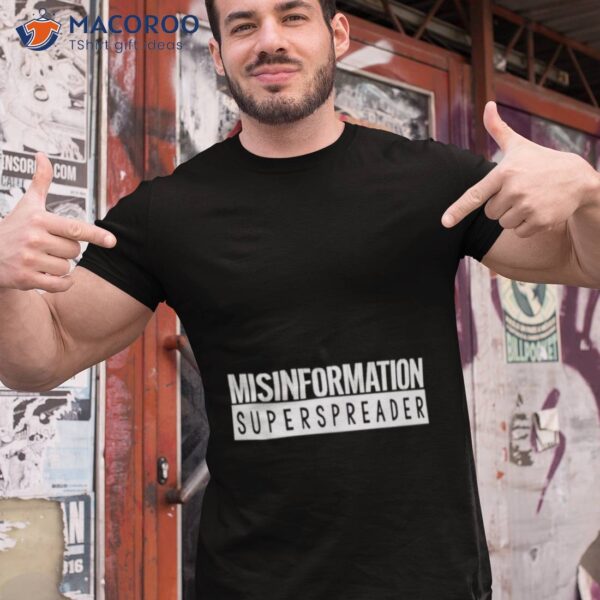 Misinformation Superspreader Shirt