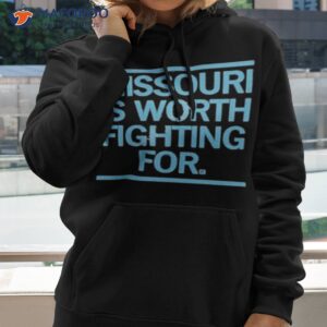 missouri is worth fighting for shirt hoodie