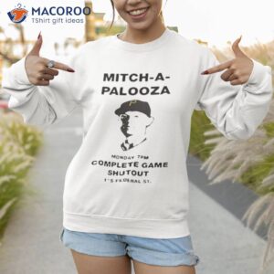 mitch a palooza monday 7pm complete game shutout 115 federal st shirt sweatshirt