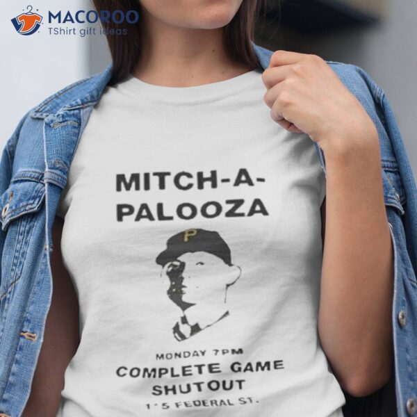 Mitch-a-palooza Monday 7pm Complete Game Shutout 115 Federal Sshirt