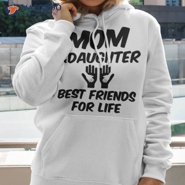 Mom And Daughter Best Friends For Life T-Shirt, Cool Gift Ideas For Mom