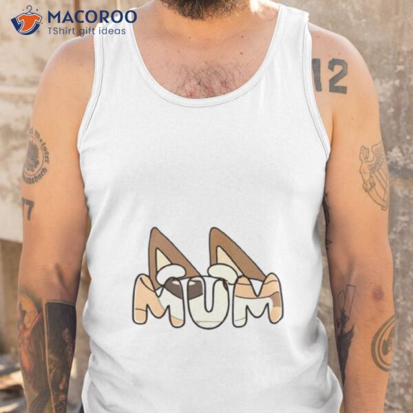 Mom Bluey Mum Shirt