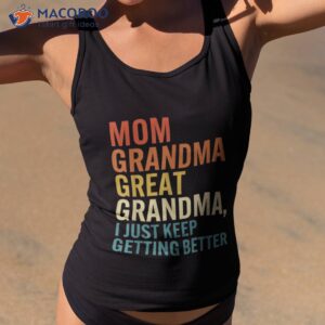 mom grandma great grandma i just keep getting better retro shirt tank top 2