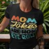 Mom Jokes Are How Eye Roll Shirt