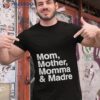 Mom Mother Momma & Madre Shirt