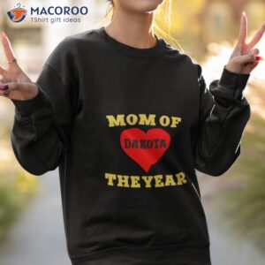 mom of dakota the year shirt sweatshirt 2