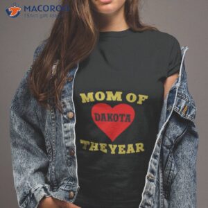 mom of dakota the year shirt tshirt 2