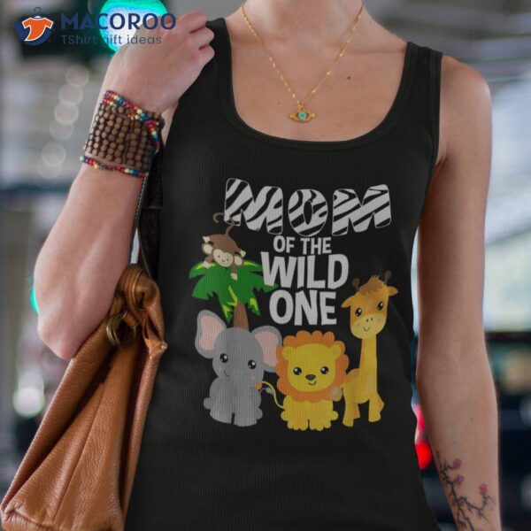 Mom Of The Wild One Zoo Theme Birthday Safari Jungle Animal Shirt